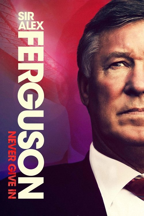 Sir Alex Ferguson: Never Give In izle (2021)